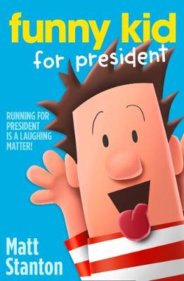 Matt Stanton - Funny Kid For President (Funny Kid, Book 1) - 9780008220167 - V9780008220167