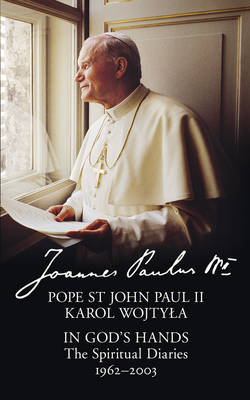 II Pope John Paul - In God´s Hands: The Spiritual Diaries of Pope St John Paul II - 9780008225575 - KRS0029198