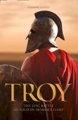 Homer - Troy: The epic battle as told in Homer´s Iliad (Collins Classics) - 9780008275952 - 9780008275952