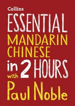 Paul Noble - Essential Mandarin Chinese in 2 hours with Paul Noble: Mandarin Chinese Made Easy with Your Bestselling Language Coach - 9780008287153 - V9780008287153