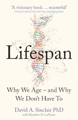 David A. Sinclair - Lifespan: Why We Age – and Why We Don’t Have To - 9780008292348 - 9780008292348