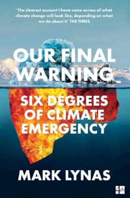 Mark Lynas - Our Final Warning: Six Degrees of Climate Emergency - 9780008308575 - V9780008308575