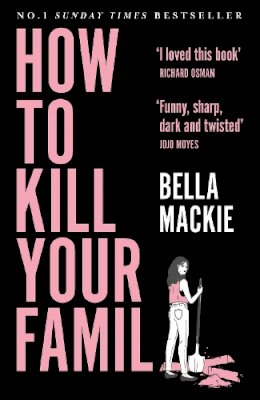 Bella Mackie - How to Kill Your Family - 9780008365943 - 9780008365943