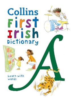 Collins Dictionaries - First Irish Dictionary: 500 first words for ages 5+ (Collins First Dictionaries) - 9780008421014 - 9780008421014