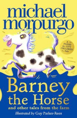 Michael Morpurgo - Barney the Horse and Other Tales from the Farm: A Farms for City Children Book - 9780008451516 - 9780008451516