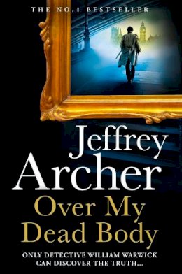 Jeffrey Archer - Over My Dead Body (William Warwick Novels) - 9780008474287 - 9780008474287