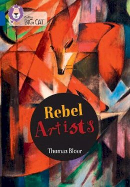 Thomas Bloor - Rebel Artists: Band 16/Sapphire (Collins Big Cat) - 9780008478834 - V9780008478834