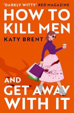 Katy Brent - How to Kill Men and Get Away With It - 9780008536695 - 9780008536695