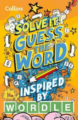 Collins - Guess the word: More than 140 puzzles inspired by Wordle for kids aged 8 and above (Solve it!) - 9780008555481 - 9780008555481