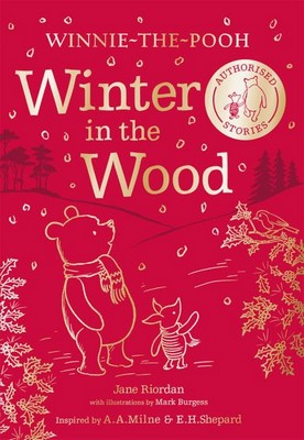 Illustrated By Mark Burgess Jane Riordan - WINNIE-THE-POOH: WINTER IN THE WOOD - 9780008623418 - 9780008623418