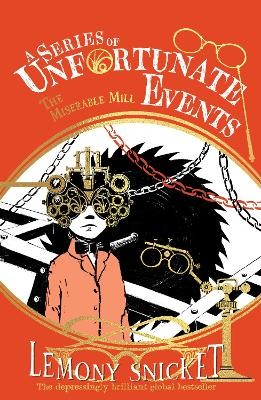 Lemony Snicket - A Series of Unfortunate Events — THE MISERABLE MILL - 9780008648527 - 9780008648527