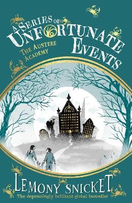 Illustrated By Brett Helquist Lemony Snicket - A Series of Unfortunate Events — THE AUSTERE ACADEMY - 9780008648534 - 9780008648534