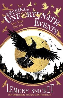 Illustrated By Brett Helquist Lemony Snicket - A Series of Unfortunate Events — THE VILE VILLAGE - 9780008648558 - 9780008648558