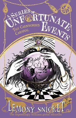 Illustrated By Brett Helquist Lemony Snicket - A Series of Unfortunate Events — THE CARNIVOROUS CARNIVAL - 9780008648572 - 9780008648572