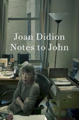 Joan Didion - NOTES TO JOHN - 9780008767242 - V9780008767242 Joan Didion - NOTES TO JOHN - 9780008767242 - V9780008767242