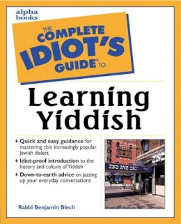 Rabbi Benjamin Blech - Complete Idiot's Guide to Learning Yiddish - 9780028633879 - V9780028633879 Rabbi Benjamin Blech - Complete Idiot's Guide to Learning Yiddish - 9780028633879 - V9780028633879