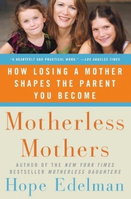 Hope Edelman - Motherless Mothers: How Losing a Mother Shapes the Parent You Become - 9780060532468 - V9780060532468