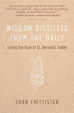 Osb Sister Joan Chittister - Wisdom Distilled from the Daily: Living the Rule of St. Benedict Today - 9780060613990 - V9780060613990