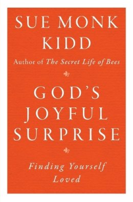 Sue Monk Kidd - God's Joyful Surprise: Finding Yourself Loved - 9780060645816 - V9780060645816