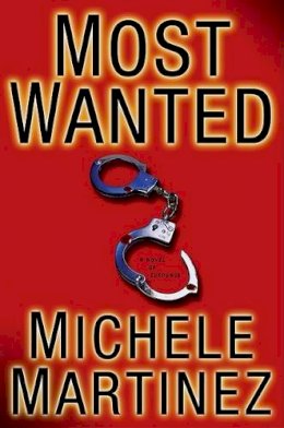 Michele Martinez - Most Wanted: A Novel of Suspense - 9780060723989 - KHS0066215