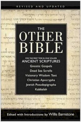 W (Ed) Barnstone - The Other Bible: For The First Time In One Volume: Ancient Scriptures - 9780060815981 - V9780060815981