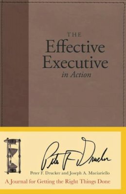 Peter F. Drucker - The Effective Executive in Action - 9780060832629 - V9780060832629