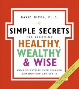 David Niven - The Simple Secrets for Becoming Healthy, Wealthy, and Wise: What Scientists Have Learned and How You Can Use It (100 Simple Secrets) - 9780060858810 - V9780060858810