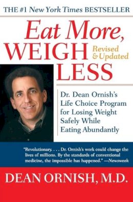 Dean Ornish - Eat More, Weigh Less: Dr. Dean Ornish's Life Choice Program for Losing Weight Safely While Eating Abundantly - 9780060959579 - V9780060959579