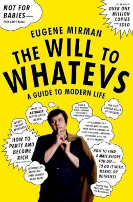 Eugene Mirman - The Will to Whatevs: A Guide to Modern Life - 9780061346187 - V9780061346187