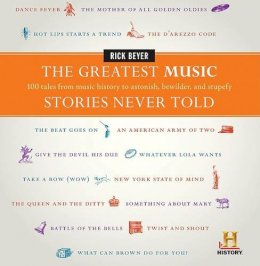 Rick Beyer - Greatest Music Stories Never Told - 9780061626982 - V9780061626982