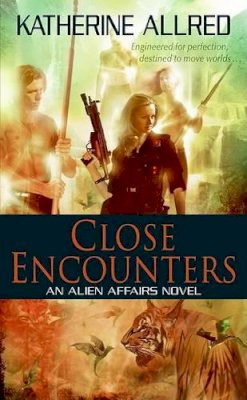 Katherine Allred - Close Encounters: An Alien Affairs Novel, Book 1 (Alien Affairs Novels) - 9780061672422 - V9780061672422