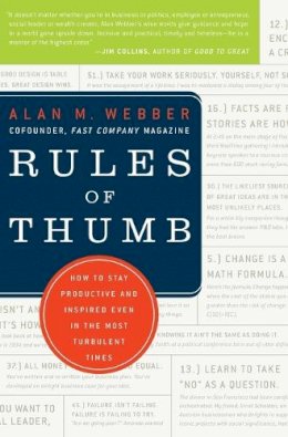 Alan M. Webber - Rules of Thumb: How to Stay Productive and Inspired Even in the Most Turbulent Times - 9780061721847 - V9780061721847