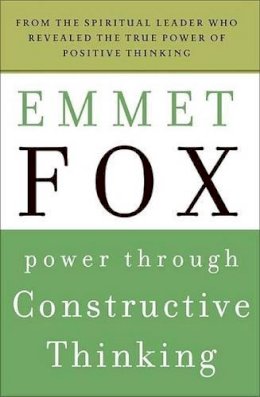 Emmet Fox - Power Through Constructive Thinking - 9780061735189 - V9780061735189