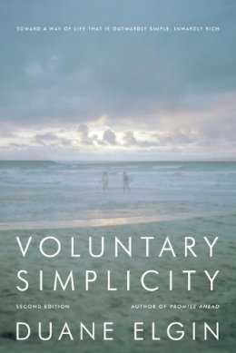 Duane Elgin - Voluntary Simplicity Second Revised Edition: Toward a Way of Life That Is Outwardly Simple, Inwardly Rich - 9780061779268 - V9780061779268