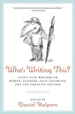 Dan Halpern - Who´s Writing This?: Fifty-five Writers on Humor, Courage, Self-Loathing, and the Creative Process - 9780061782220 - V9780061782220