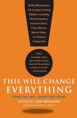 John Brockman - This Will Change Everything: Ideas That Will Shape the Future - 9780061899676 - V9780061899676