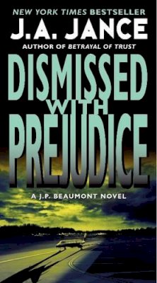 J. A. Jance - Dismissed with Prejudice: A J.P. Beaumont Novel - 9780061999307 - V9780061999307