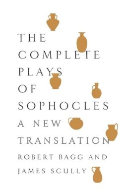 Sophocles - The Complete Plays of Sophocles: A New Translation - 9780062020345 - V9780062020345