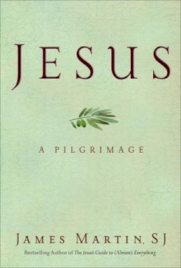 James Martin - Jesus: A Pilgrimage - 9780062024237 - V9780062024237