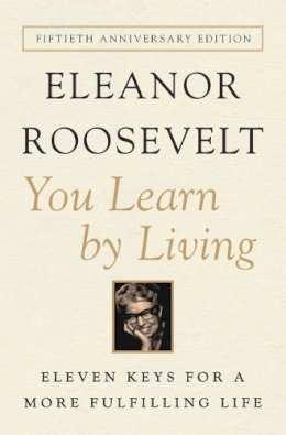 Eleanor Roosevelt - You Learn by Living: Eleven Keys for a More Fulfilling Life - 9780062061577 - V9780062061577