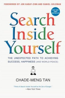 Chade-Meng Tan - Search Inside Yourself: The Unexpected Path to Achieving Success, Happiness (and World Peace) - 9780062116925 - V9780062116925