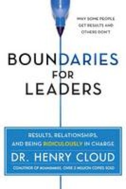 Dr. Henry Cloud - Boundaries for Leaders: Results, Relationships, and Being Ridiculously in Charge - 9780062206336 - V9780062206336