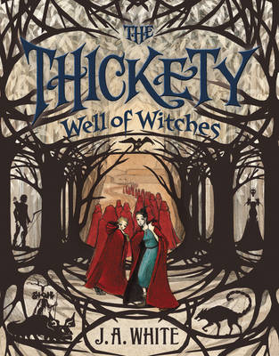 J. A. White - The Thickety #3: Well of Witches - 9780062257314 - V9780062257314