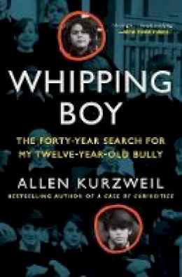 Allen Kurzweil - Whipping Boy: The Forty-Year Search for My Twelve-Year-Old Bully - 9780062269492 - V9780062269492