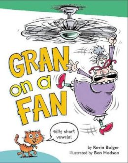 Kevin Bolger - Gran on a Fan: Silly Short Vowels - 9780062285966 - V9780062285966