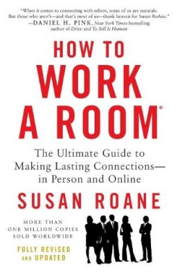 Susan Roane - How to Work a Room, 25th Anniversary Edition: The Ultimate Guide to Making Lasting Connections--In Person and Online - 9780062295347 - V9780062295347