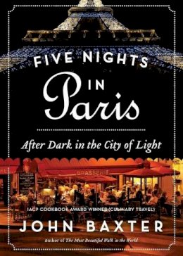 John Baxter - Five Nights in Paris: After Dark in the City of Light - 9780062296252 - V9780062296252