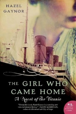 Hazel Gaynor - The Girl Who Came Home: A Novel of the Titanic - 9780062316868 - V9780062316868