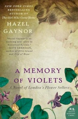 Hazel Gaynor - A Memory of Violets: A Novel of London´s Flower Sellers - 9780062316899 - V9780062316899