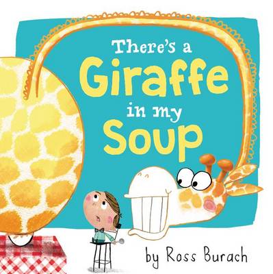 Ross Burach - There´s a Giraffe in My Soup - 9780062360144 - V9780062360144